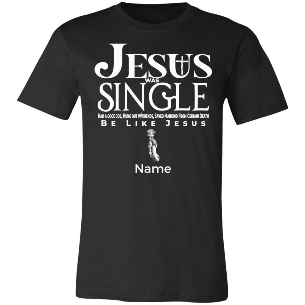T-Shirts - Personalized Christian Themed T-shirts - Jesus Was Single