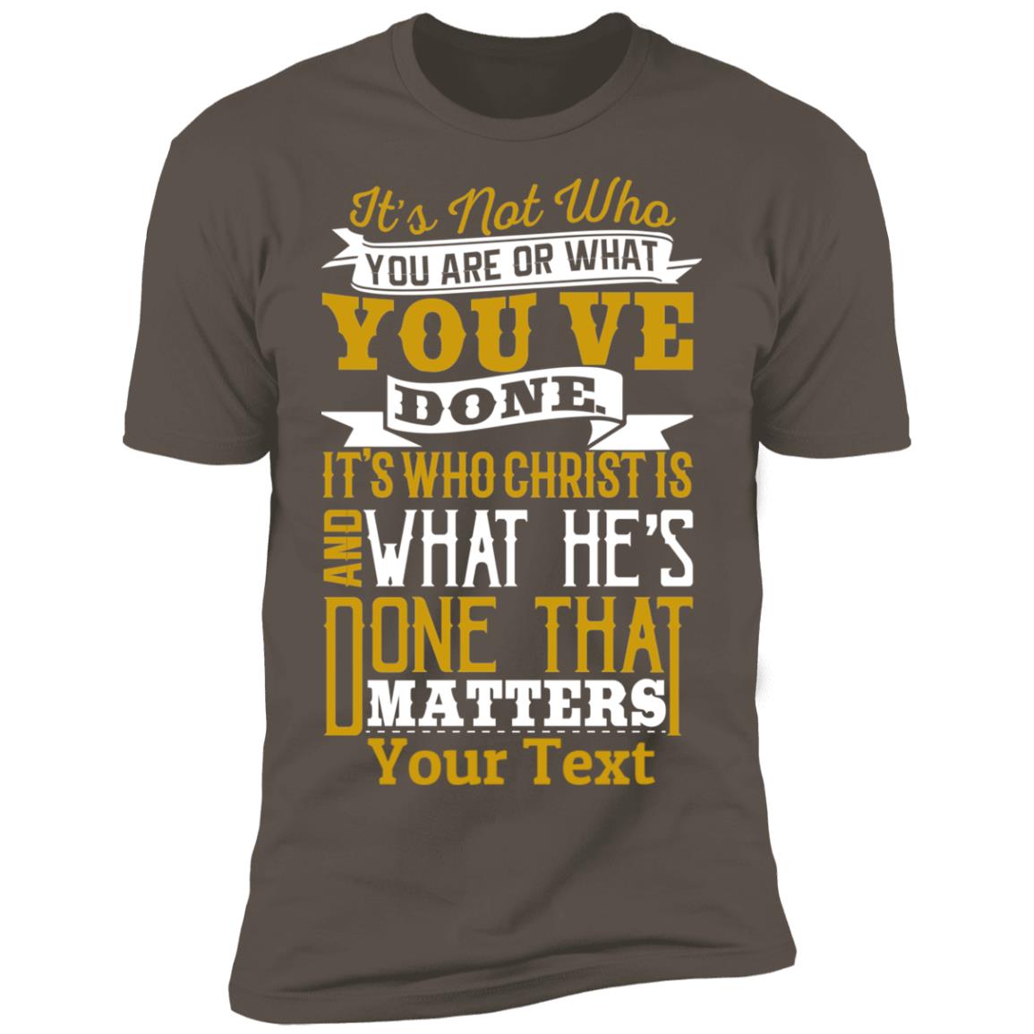 T-Shirts - Personalized Christian Themed T-shirts - It's What Christ Has Done - Gold/White