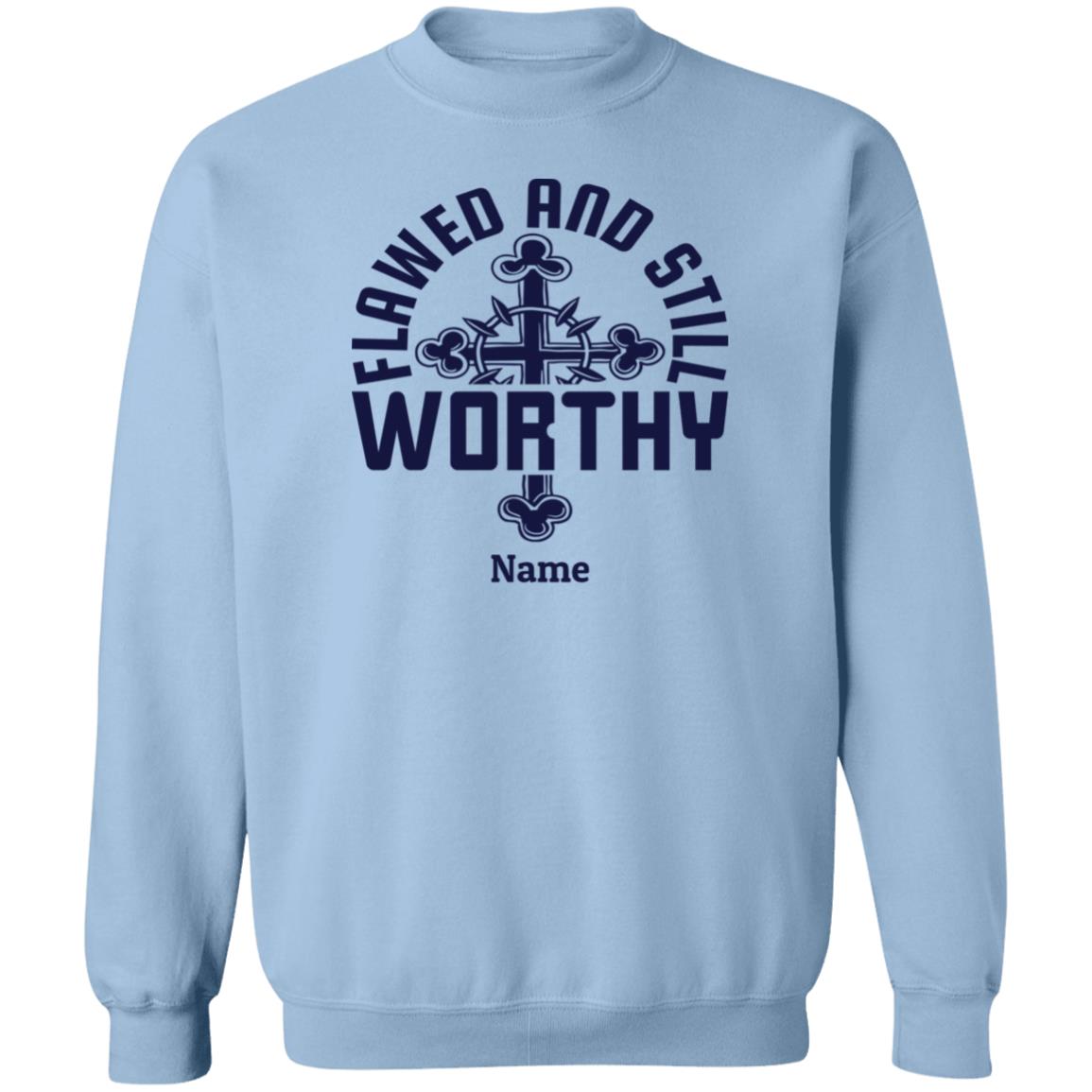 Flawed & Still Worthy Personalizable Sweatshirt