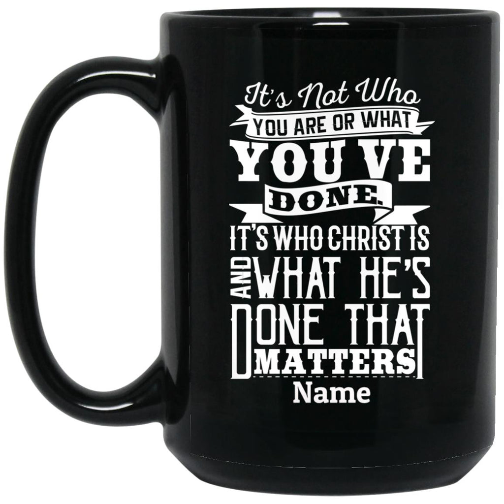 Drinkware, Mugs - It's What Christ Has Done, Black Personalized Mug 15oz