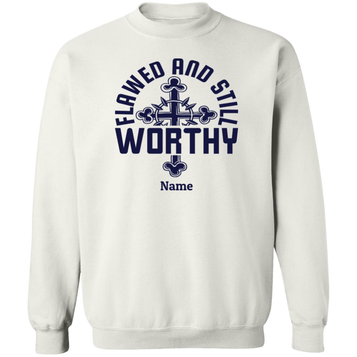 Flawed & Still Worthy Personalizable Sweatshirt