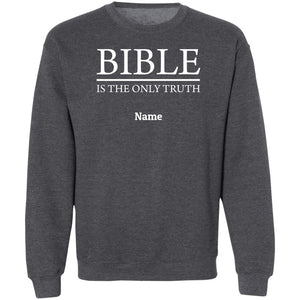 Bible is the Only Truth Personalizable  Sweatshirt