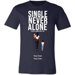 Load image into Gallery viewer, Single, Never Alone Personalizable Tee-Shirt

