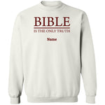 Load image into Gallery viewer, Bible is the Only Truth Personalizable Sweatshirt
