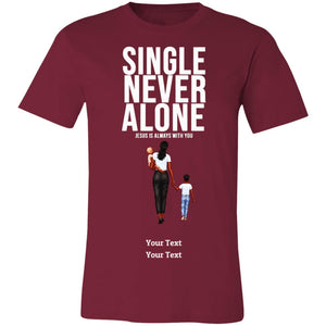 Single, Never Alone Personalizable Tee-Shirt