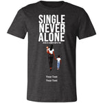Load image into Gallery viewer, Single, Never Alone Personalizable Tee-Shirt
