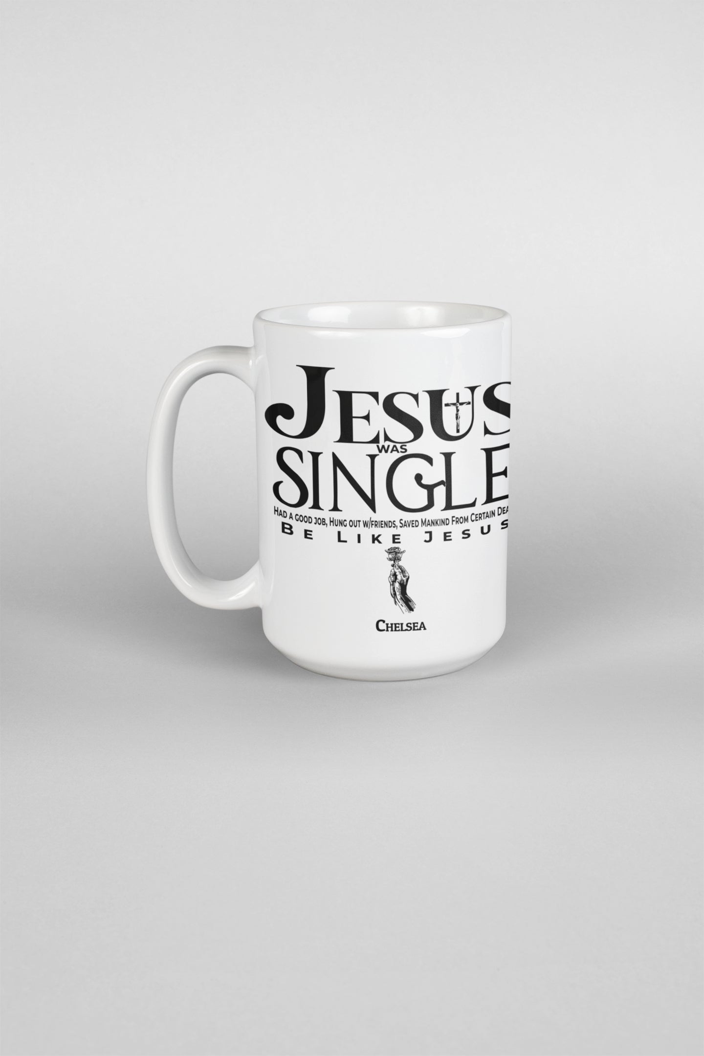 Drinkware - Personalized Christian Themed Mug - Jesus Was Single